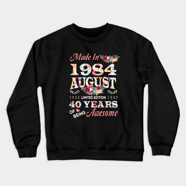 August Flower Made In 1984 40 Years Of Being Awesome Crewneck Sweatshirt by Kontjo